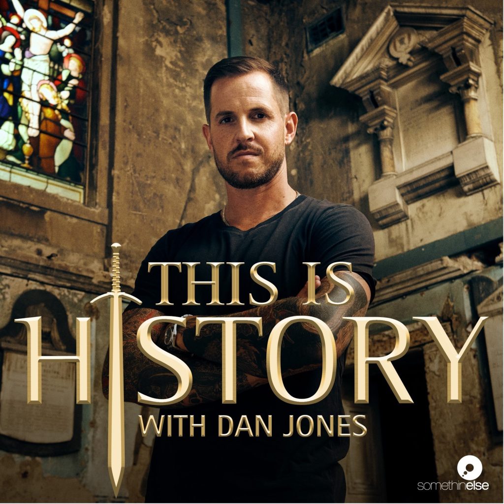 This Is History: A Dynasty to Die For, New Podcast With Best Selling Author and Historian Dan Jones, Launches Today